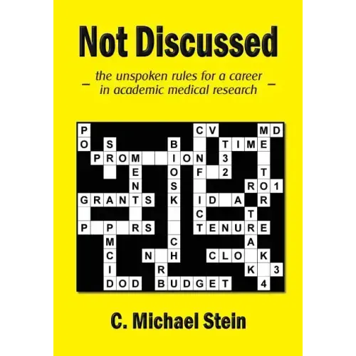 Not Discussed: - the unspoken rules for a career in academic medical research -