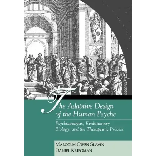 The Adaptive Design of the Human Psyche: Psychoanalysis, Evolutionary Biology, and the Therapeutic Process