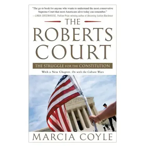 The Roberts Court: The Struggle for the Constitution