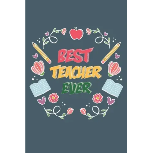 Best Teacher Ever: Teacher Appreciation Gift, Teacher Thank You Gift, Teacher End of the School Year Gift, Birthday Gift for Teachers, Te