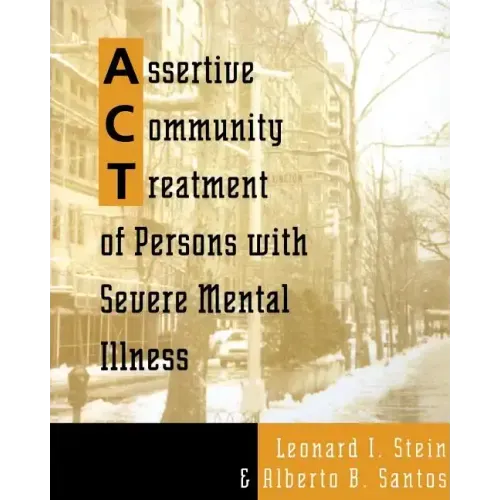 Assertive Community Treatment of Persons with Severe Mental Illness