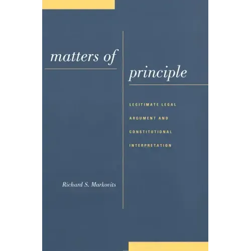 Matters of Principle: Legitimate Legal Argument and Constitutional Interpretation