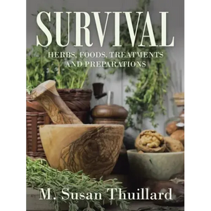 Survival: Herbs, Foods, Treatments and Preparations - Paperback