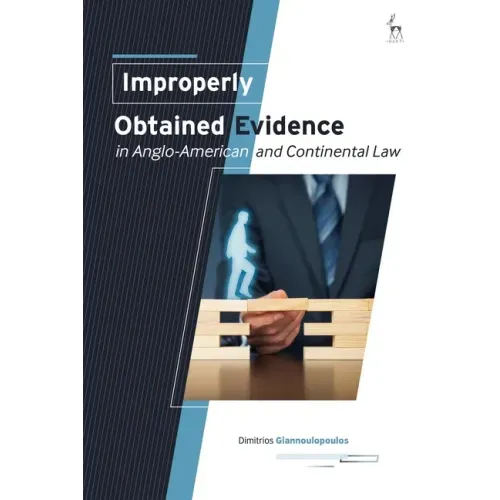 Improperly Obtained Evidence in Anglo-American and Continental Law