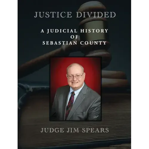Justice Divided: A Judicial History of Sebastian County