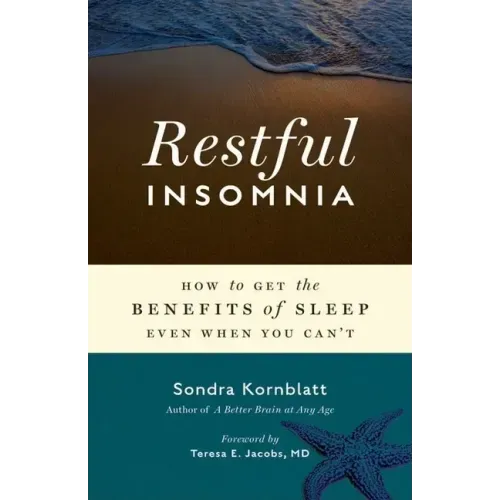 Restful Insomnia: How to Get the Benefits of Sleep Even When You Can't