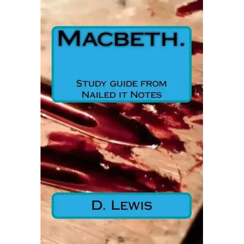 Macbeth. Study guide from Nailed it Notes: For AQA Levels 7, 8 and 9