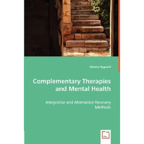 Complementary Therapies and Mental Health - Integrative and Alternative Recovery Methods