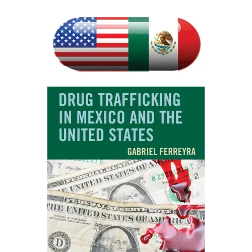Drug Trafficking in Mexico and the United States