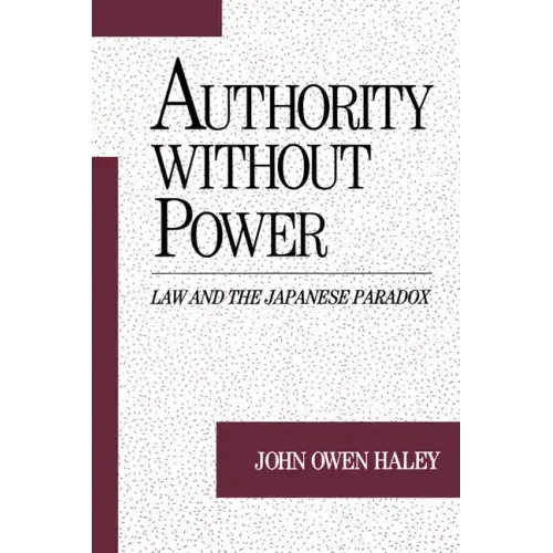 Authority Without Power: Law and the Japanese Paradox
