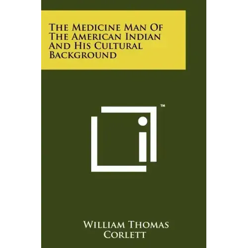 The Medicine Man of the American Indian and His Cultural Background