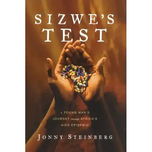 Sizwe's Test: A Young Man's Journey Through Africa's AIDS Epidemic