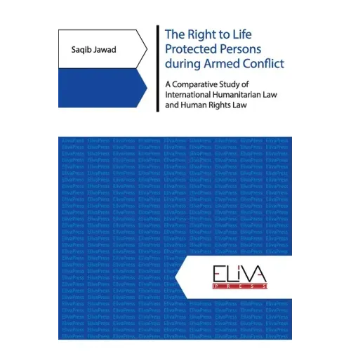 The Right to Life Protected Persons during Armed Conflict: A Comparative Study of International Humanitarian Law and Human Rights Law