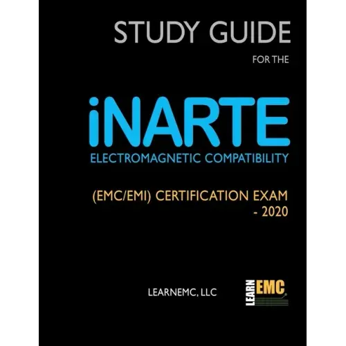 Study Guide for the iNARTE Electromagnetic Compatibility (EMC/EMI) Certification Exam - 2020