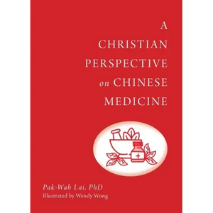 A Christian Perspective on Chinese Medicine - Paperback
