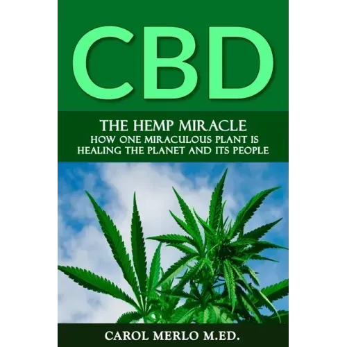 The Hemp Miracle: How One Miraculous Plant Is Healing the Planet and Its People