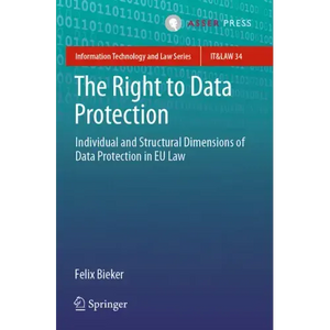 The Right to Data Protection: Individual and Structural Dimensions of Data Protection in Eu Law - Paperback