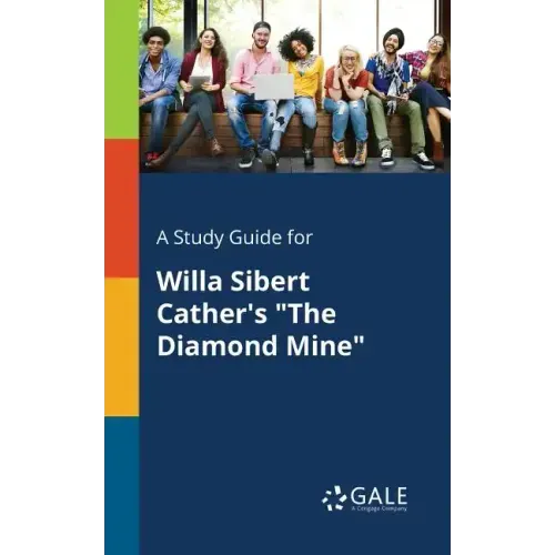 A Study Guide for Willa Sibert Cather's "The Diamond Mine"