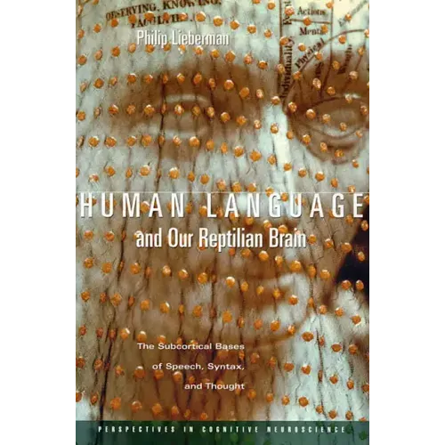 Human Language and Our Reptilian Brain: The Subcortical Bases of Speech, Syntax, and Thought