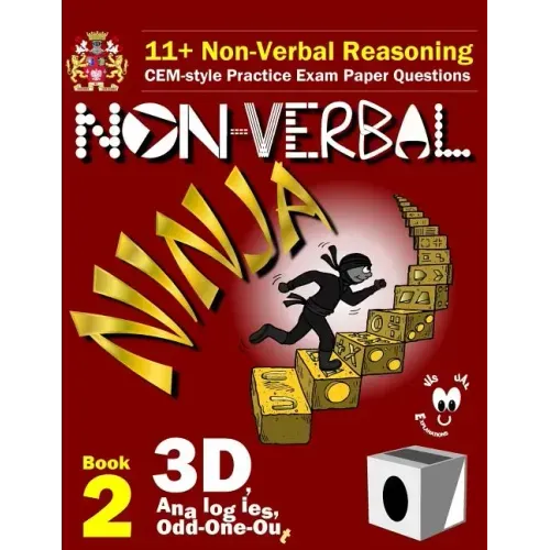 11+ Non Verbal Reasoning: The Non-Verbal Ninja Training Course. Book 2: 3D, Analogies and Odd-One-Out: CEM-style Practice Exam Paper Questions w