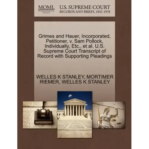 Grimes and Hauer, Incorporated, Petitioner, V. Sam Pollock, Individually, Etc., et al. U.S. Supreme Court Transcript of Record with Supporting Pleadin