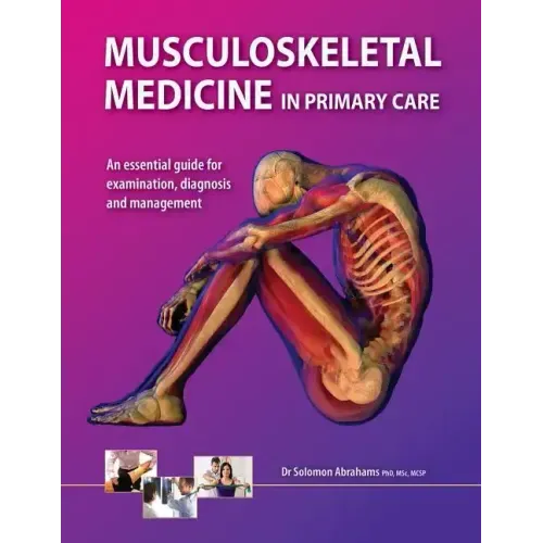 Musculoskeletal Medicine in Primary Care: An Essential Guide for Examination, Diagnosis and Management