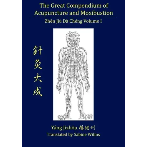 The Great Compendium of Acupuncture and Moxibustion Vol. I - Paperback