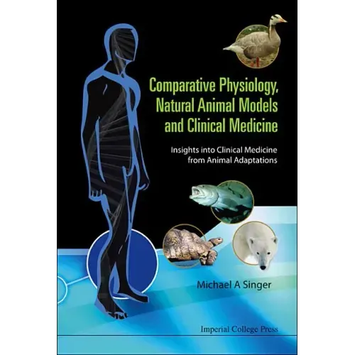 Comparative Physiology, Natural Animal Models and Clinical Medicine: Insights Into Clinical Medicine from Animal Adaptations