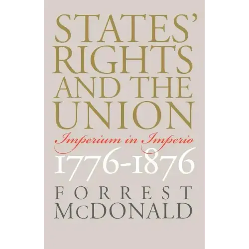 States' Rights and the Union: Imperium in Imperio, 1776-1876