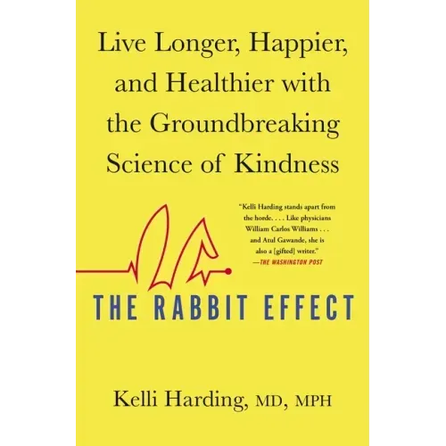 The Rabbit Effect: Live Longer, Happier, and Healthier with the Groundbreaking Science of Kindness