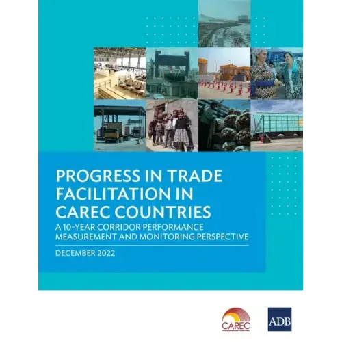 Progress in Trade Facilitation in Carec Countries: A 10-Year Corridor Performance Measurement and Monitoring Perspective