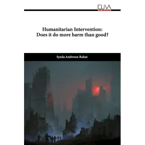 Humanitarian Intervention: Does it do more harm than good?