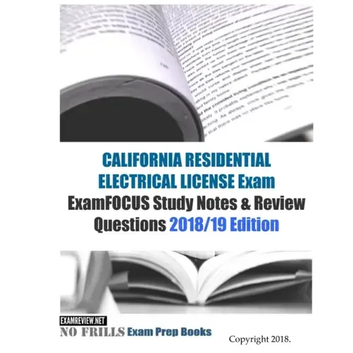 CALIFORNIA RESIDENTIAL ELECTRICAL LICENSE Exam ExamFOCUS Study Notes & Review Questions
