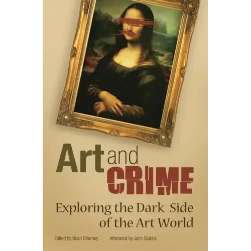 Art and Crime: Exploring the Dark Side of the Art World