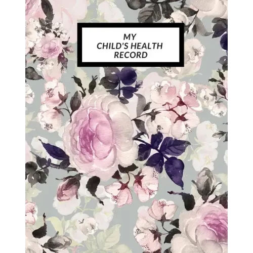My child's Health Record: Child's Medical History To do Book, Baby 's Health keepsake Register & Information Record Log, Treatment Activities Tr