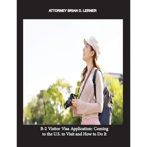 B-2 Visitor Visa Application: Coming to the U.S. to Visit and How to Do It - Paperback