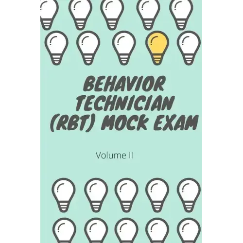 Behavior Technician (RBT) Mock Exam Volume II: ABA Practice Exam