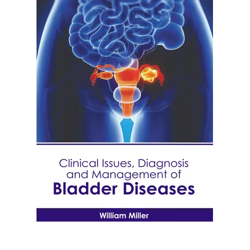 Clinical Issues, Diagnosis and Management of Bladder Diseases