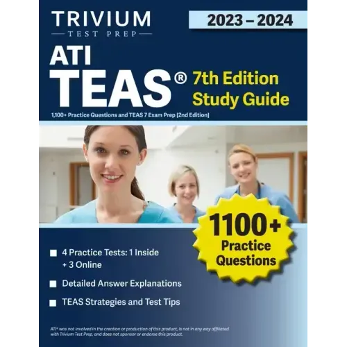 ATI TEAS 7th Edition 2023-2024 Study Guide: 1,100+ Practice Questions and TEAS 7 Exam Prep [2nd Edition]