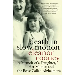 Death in Slow Motion: A Memoir of a Daughter, Her Mother, and the Beast Called Alzheimer's - Paperback