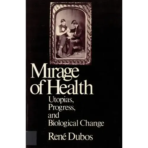 Mirage of Health: Utopias, Progress, and Biological Change