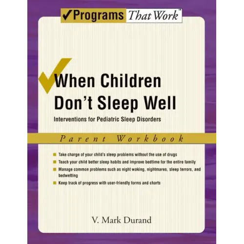 When Children Don't Sleep Well: Interventions for Pediatric Sleep Disorders Parent Workbook