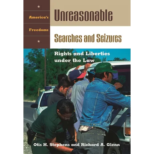 Unreasonable Searches and Seizures: Rights and Liberties under the Law