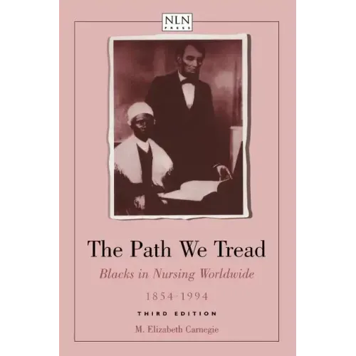The Path We Tread: Blacks in Nursing Worldwide, 1854-1994: Blacks in Nursing Worldwide, 1854-1994