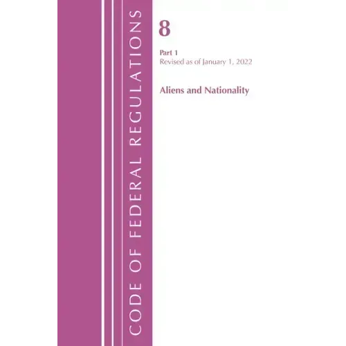 Code of Federal Regulations, Title 08 Aliens and Nationality, Revised as of January 1, 2024