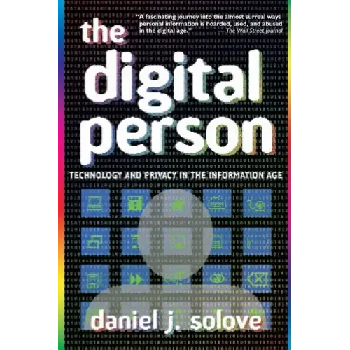 The Digital Person: Technology and Privacy in the Information Age