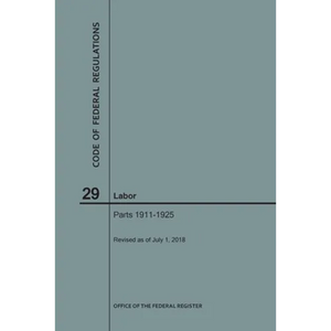 Code of Federal Regulations Title 29, Labor, Parts 1911-1925, 2018 - Paperback