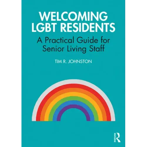 Welcoming Lgbt Residents: A Practical Guide for Senior Living Staff