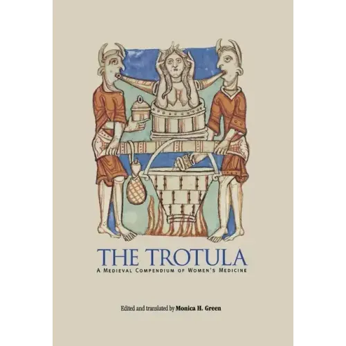 The Trotula: A Medieval Compendium of Women's Medicine