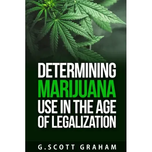 Determining Marijuana Use in the Age of Legalization